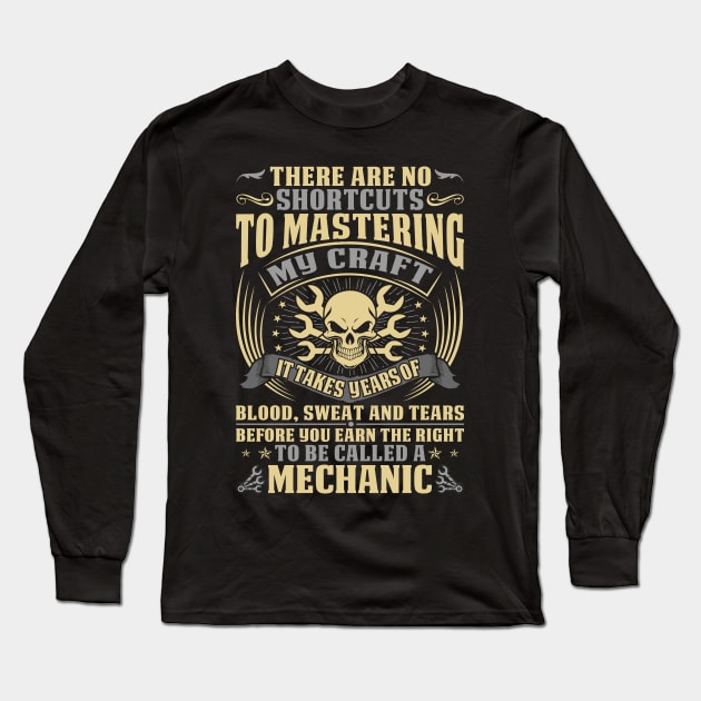 There Are No Shortcuts To Mastering Mechanic  Mechanic T Shirt Long Sleeve T-Shirt by Murder By Text